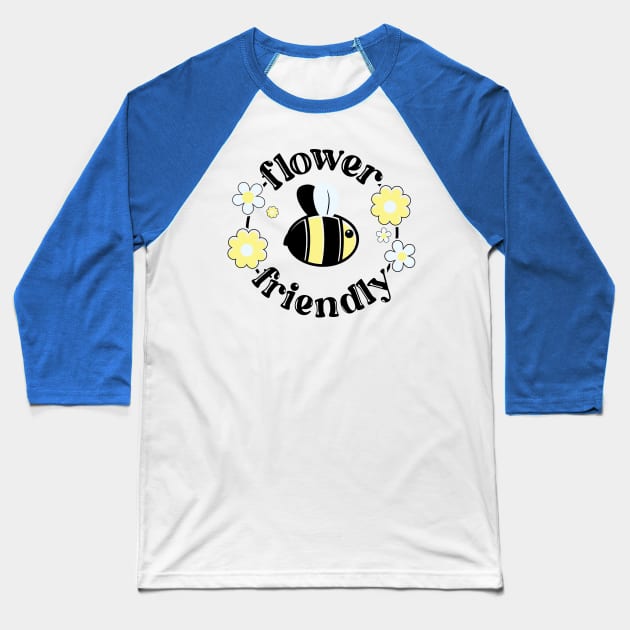 Flower Friendly Baseball T-Shirt by ValidOpinion